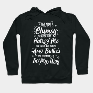 I'm Not Clumsy The Floor Hates Me Funny Awkward Person Gift Hoodie